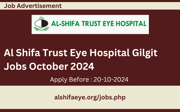 Job Opportunities At Al Shifa Trust Eye Hospital Gilgit October 2024 Apply Online
